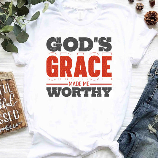 The Grace Brand T-Shirt - "God Made Me Worthy"